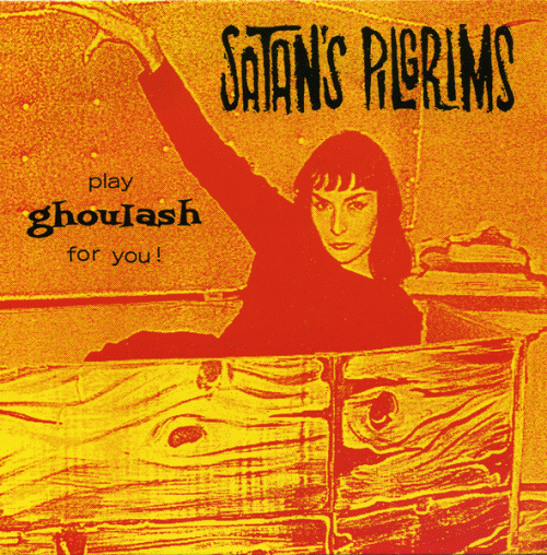 Satan's Pilgrims : Play Ghoulash For You !